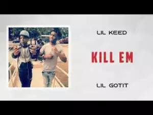Lil Keed - Kill EM ft. Lil Gotit